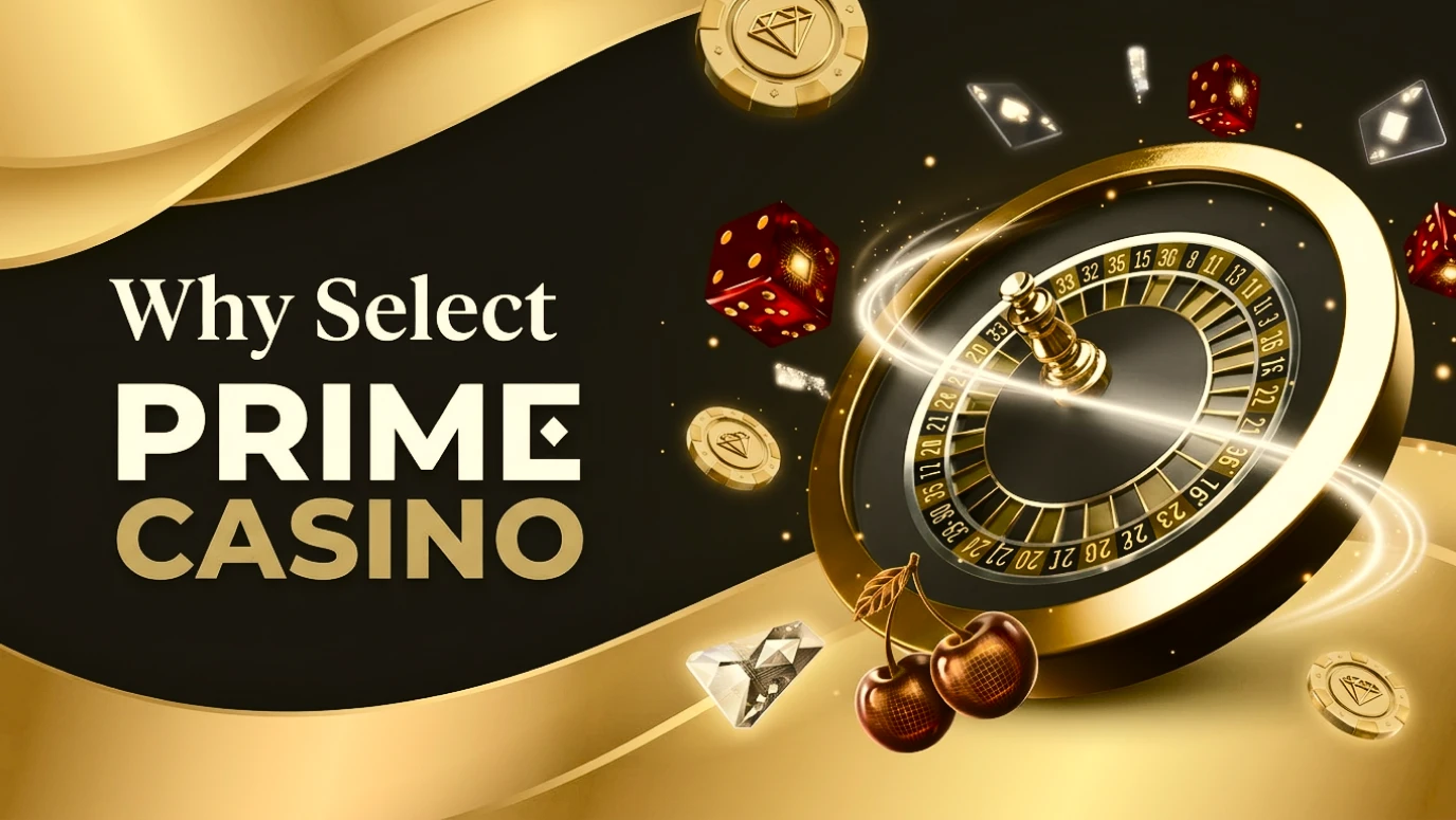 Why British players select Prime Casino — premium games, instant banking, generous rewards